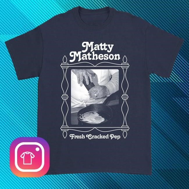 Matty Matheson Merch Matty Mainline Fresh Funny Shirt - New Good Shirt