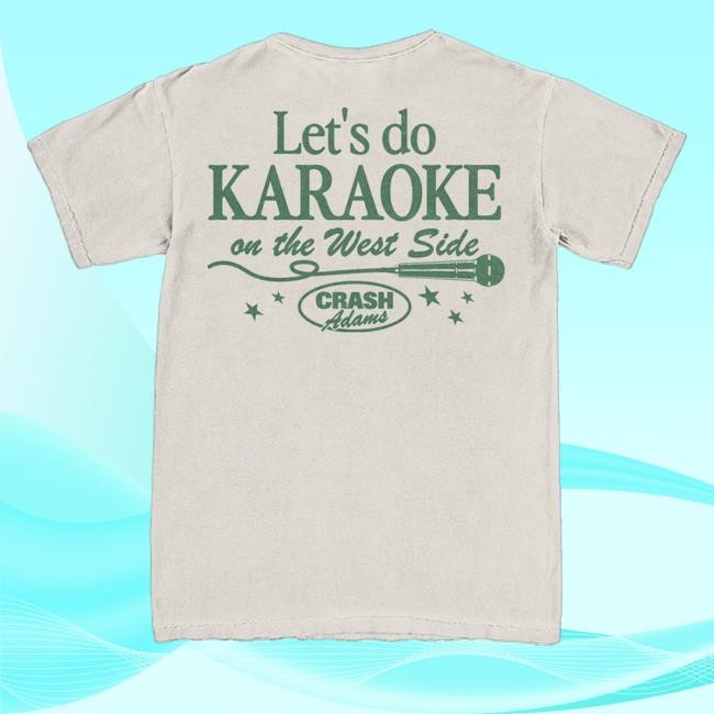 Official Let's Do Karaoke On The West Side Shirt - New Good Shirt
