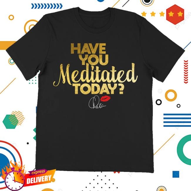 Official Chaka Khan Merch Shop Store Have You Meditated Today Classic Shirt - New Good Shirt