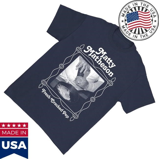 Matty Matheson Merch Matty Mainline Fresh Funny Shirt - New Good Shirt